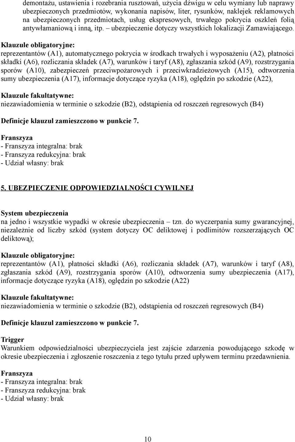 Klauzule obligatoryjne: reprezentantów (A1), automatycznego pokrycia w środkach trwałych i wyposażeniu (A2), płatności składki (A6), rozliczania składek (A7), warunków i taryf (A8), zgłaszania szkód