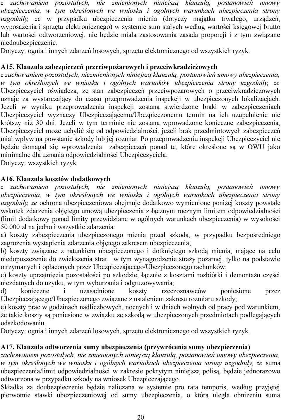 Dotyczy: ognia i innych zdarzeń losowych, sprzętu elektronicznego od wszystkich ryzyk. A15.