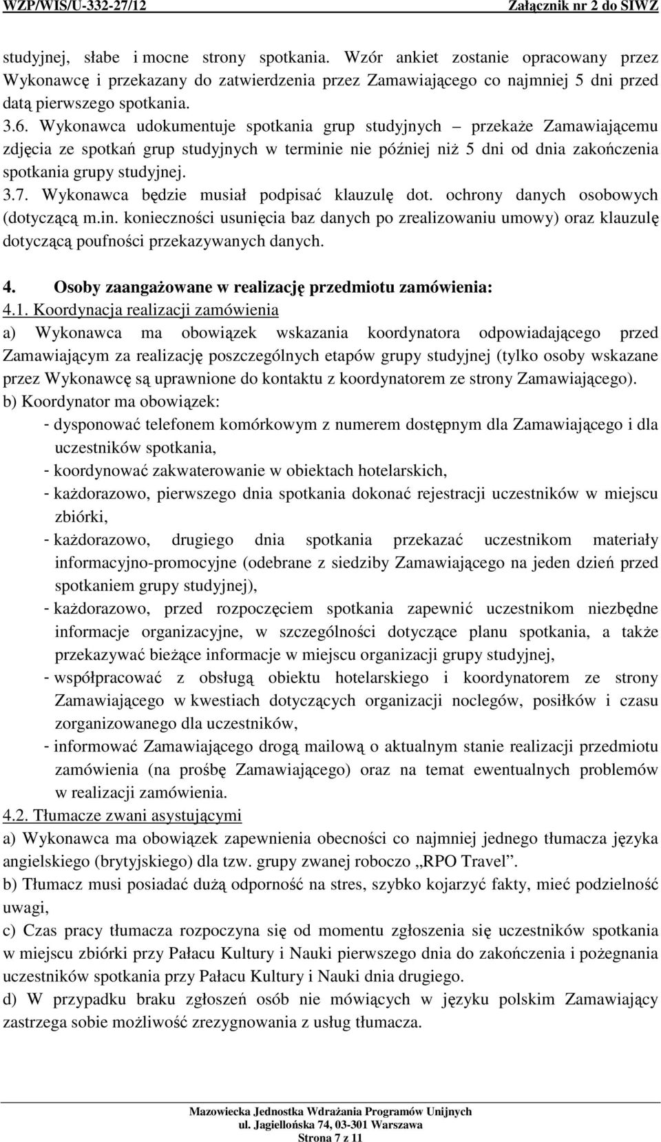 Wykonawca będzie musiał podpisać klauzulę dot. ochrony danych osobowych (dotyczącą m.in.