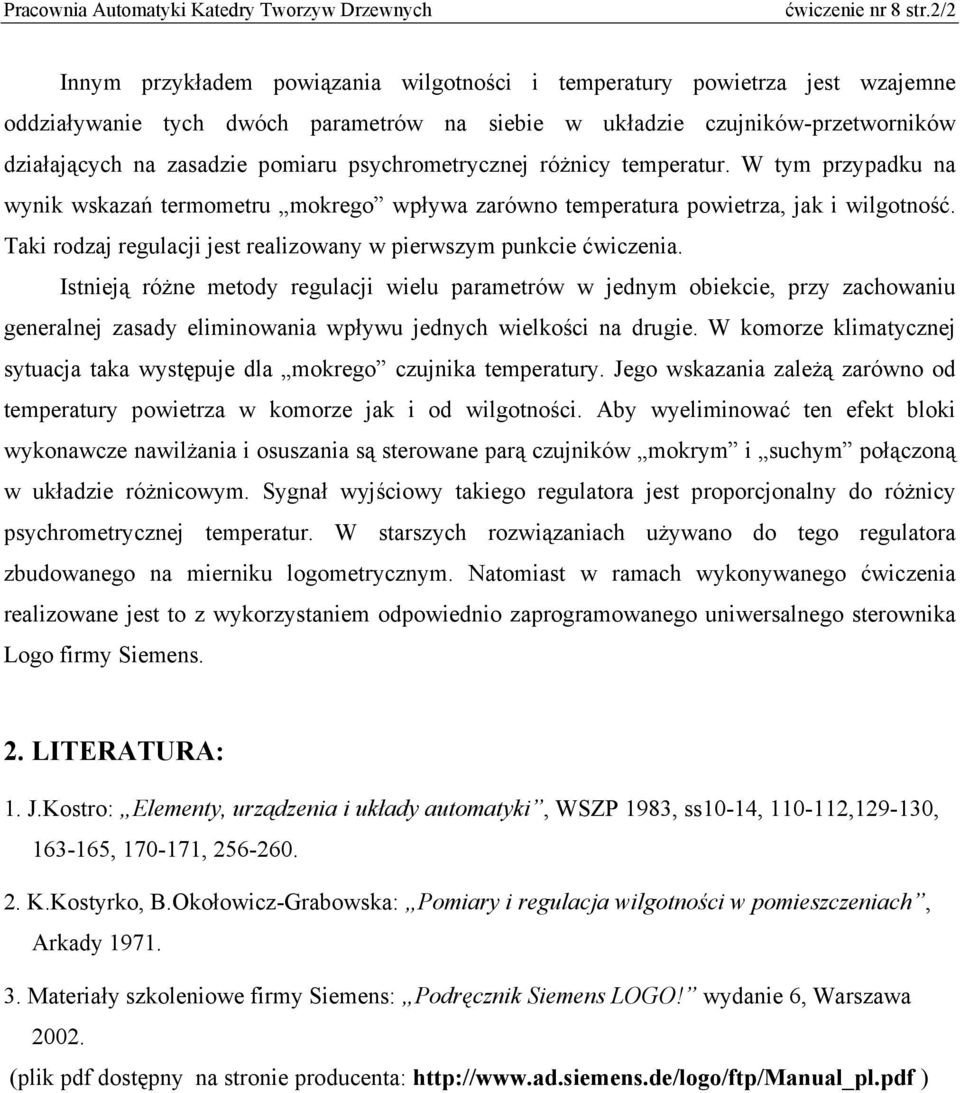 psychrometrycznej różnicy temperatur. W tym przypadku na wynik wskazań termometru mokrego wpływa zarówno temperatura powietrza, jak i wilgotność.