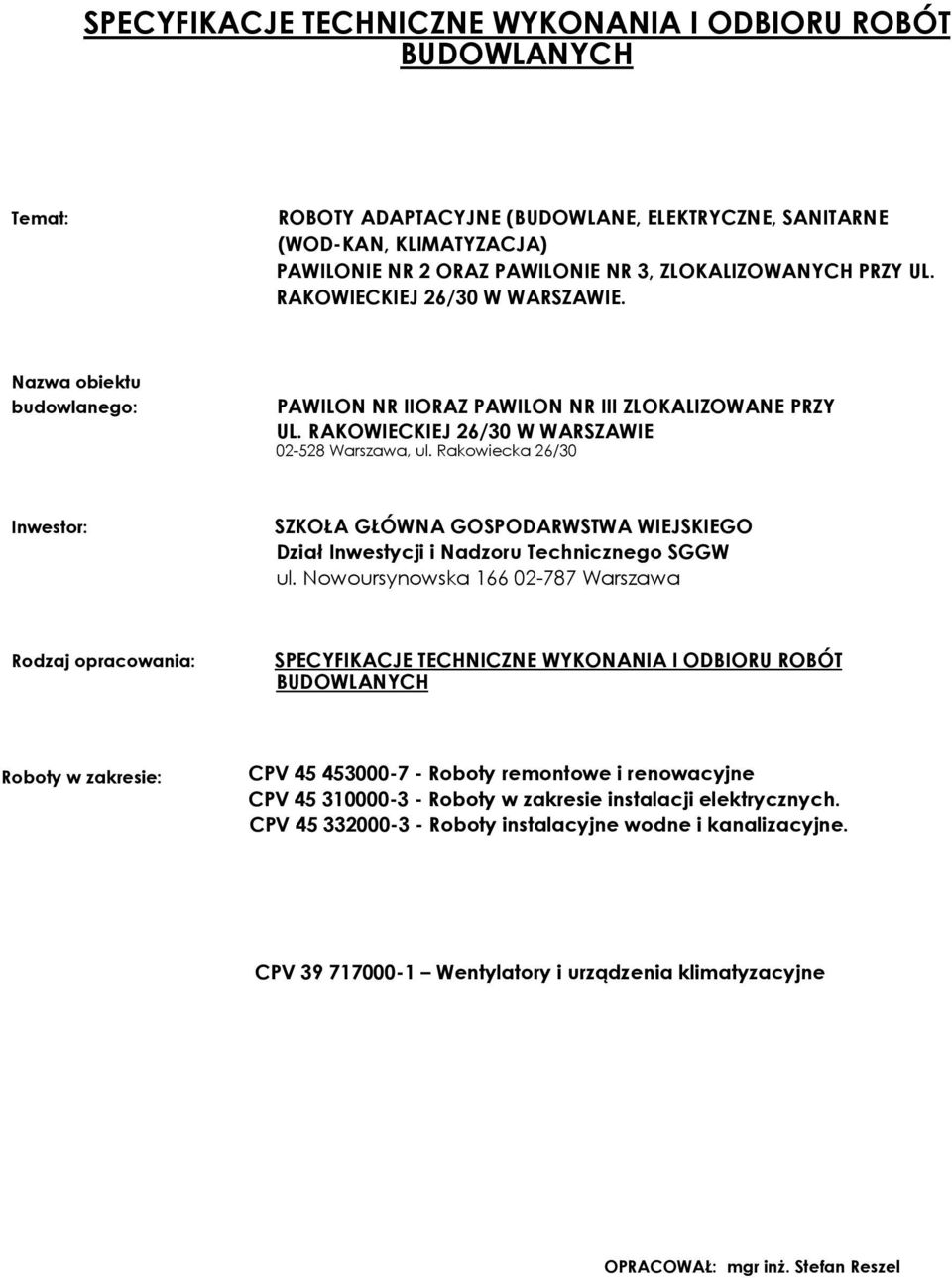 Rakowiecka 26/30 Inwestor: SZKOŁA GŁÓWNA GOSPODARWSTWA WIEJSKIEGO Dział Inwestycji i Nadzoru Technicznego SGGW ul.