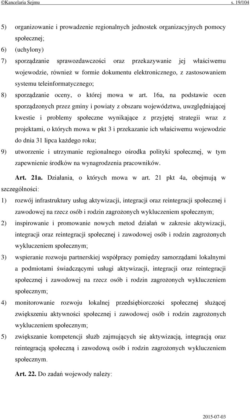 formie dokumentu elektronicznego, z zastosowaniem systemu teleinformatycznego; 8) sporządzanie oceny, o której mowa w art.