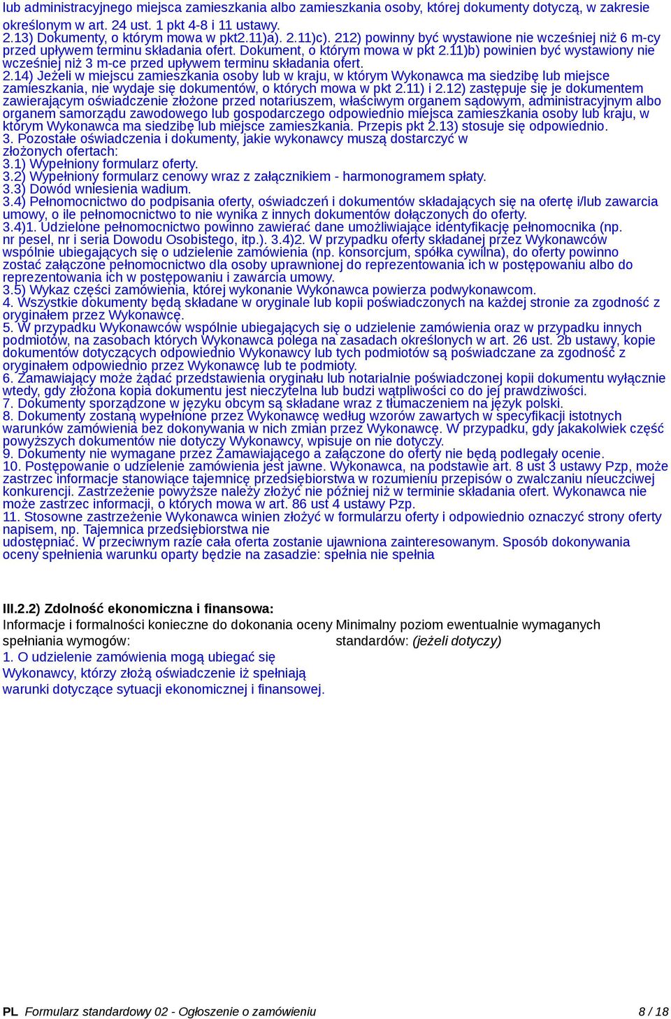 11)b) powinien być wystawiony nie wcześniej niż 3 m-ce przed upływem terminu składania ofert. 2.