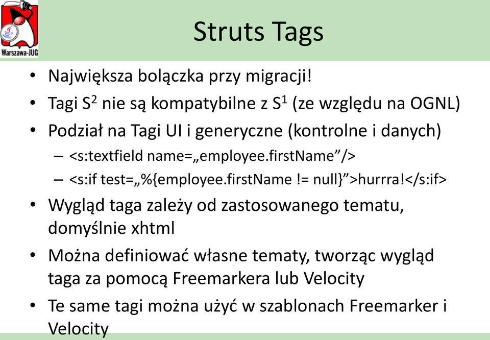 <s:textfield name= employee.firstname /> <s:if test= %{employee.firstname!= null} >hurrra!