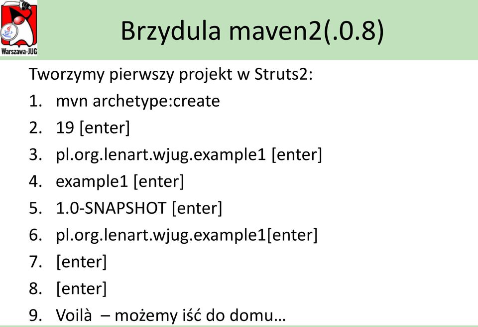 example1 [enter] 4. example1 [enter] 5. 1.0-SNAPSHOT [enter] 6. pl.