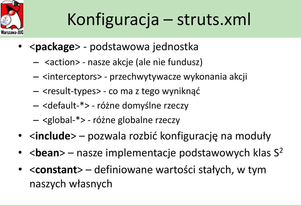 przechwytywacze wykonania akcji <result-types> - co ma z tego wyniknąd <default-*> - różne domyślne