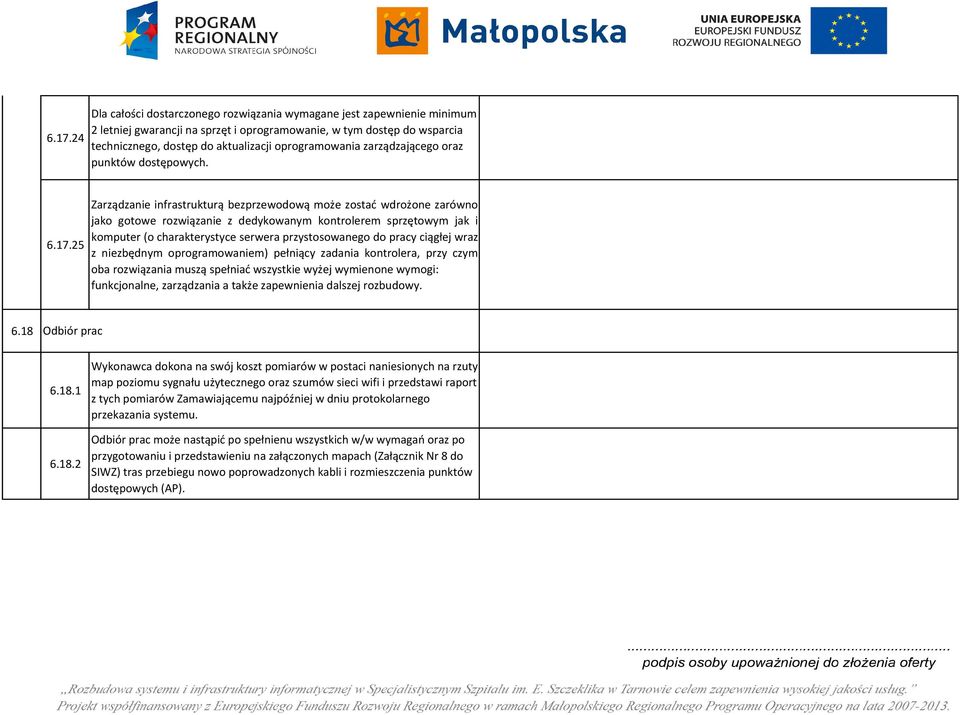 25 Zarządzanie infrastrukturą bezprzewodową może zostać wdrożone zarówno jako gotowe rozwiązanie z dedykowanym kontrolerem sprzętowym jak i komputer(o charakterystyce serwera przystosowanego do pracy