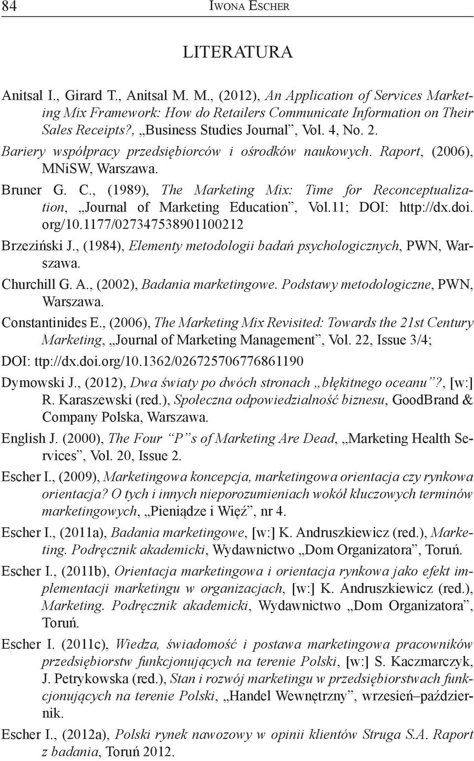 , (1989), The Marketing Mix: Time for Reconceptualization, Journal of Marketing Education, Vol.11; DOI: http://dx.doi. org/10.1177/027347538901100212 Brzeziński J.