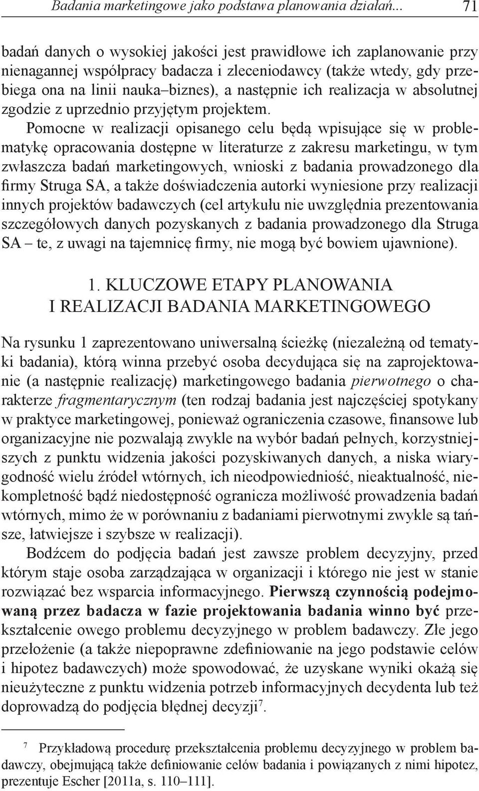 realizacja w absolutnej zgodzie z uprzednio przyjętym projektem.