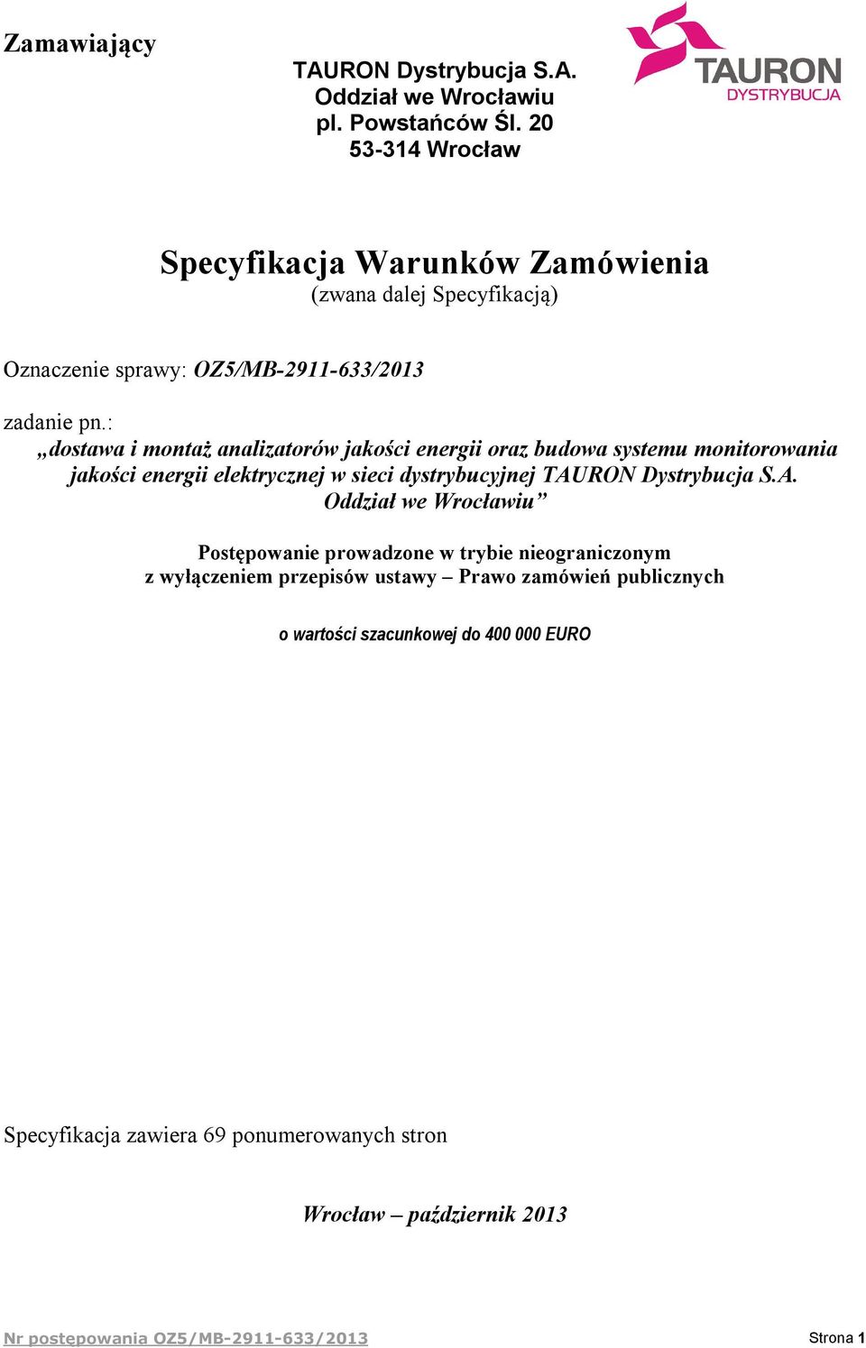 : dostawa i montaż analizatorów jakości energii oraz budowa systemu monitorowania jakości energii elektrycznej w sieci dystrybucyjnej TAU