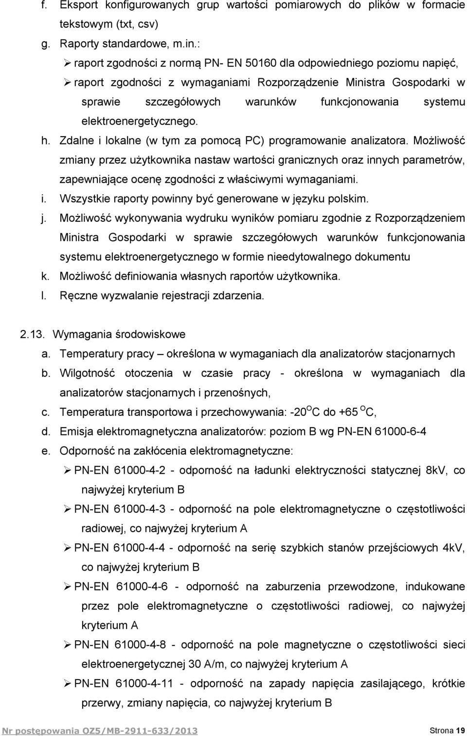 elektroenergetycznego. h. Zdalne i lokalne (w tym za pomocą PC) programowanie analizatora.