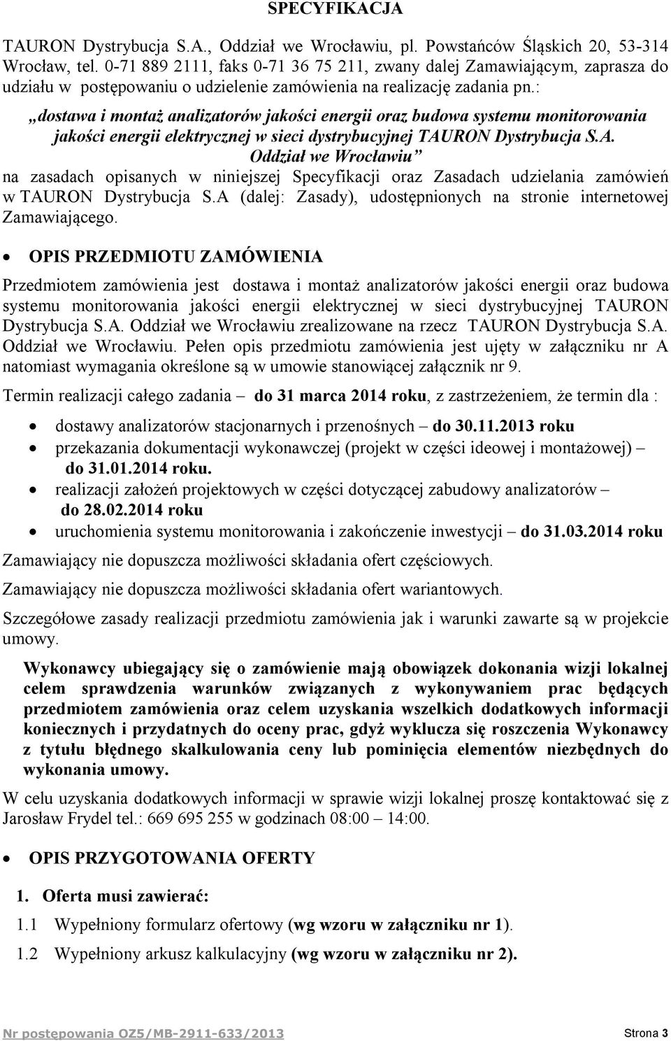 : dostawa i montaż analizatorów jakości energii oraz budowa systemu monitorowania jakości energii elektrycznej w sieci dystrybucyjnej TAU