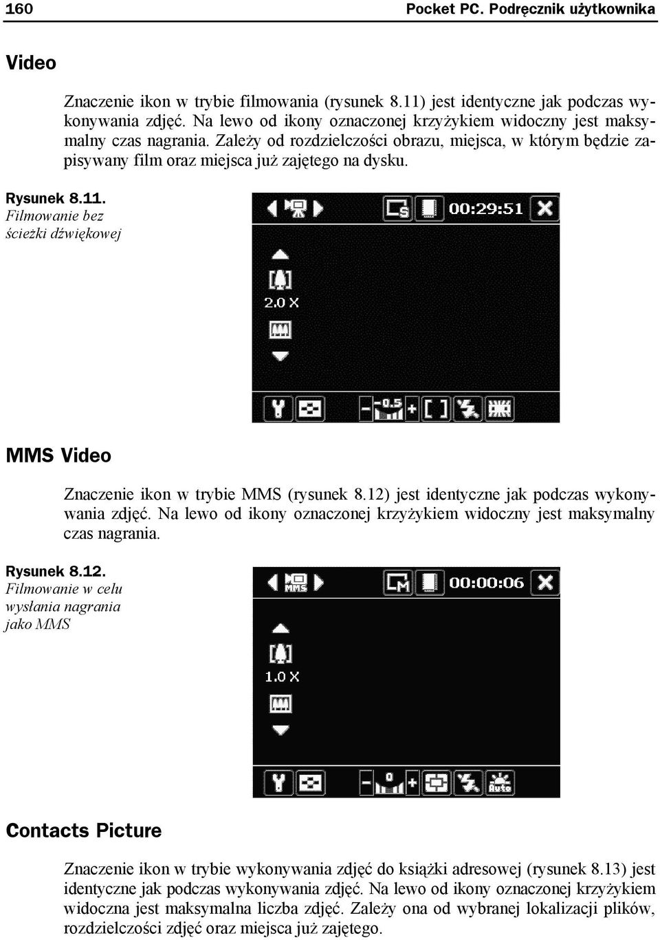 11. Filmowanie bez ścieżki dźwiękowej MMS Video Znaczenie ikon w trybie MMS (rysunek 8.12) jest identyczne jak podczas wykonywania zdjęć.