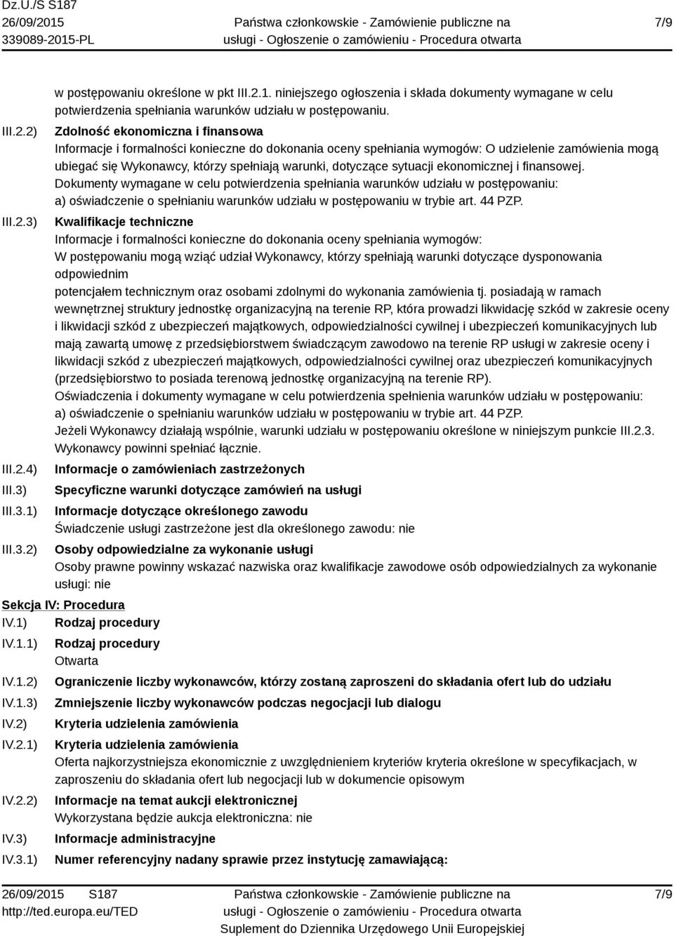 sytuacji ekonomicznej i finansowej. Dokumenty wymagane w celu potwierdzenia spełniania warunków udziału w postępowaniu: a) oświadczenie o spełnianiu warunków udziału w postępowaniu w trybie art.