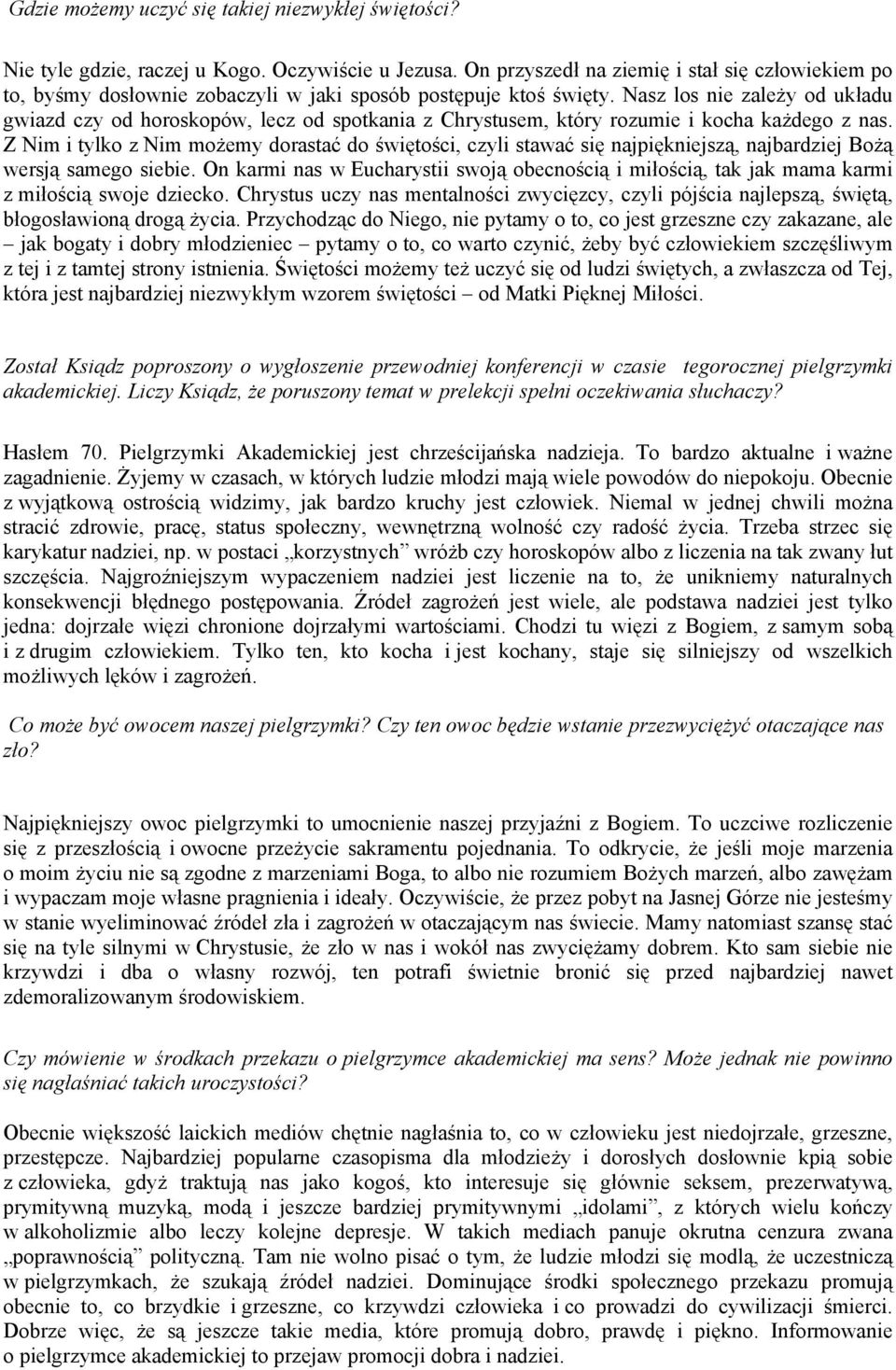 Nasz los nie zależy od układu gwiazd czy od horoskopów, lecz od spotkania z Chrystusem, który rozumie i kocha każdego z nas.