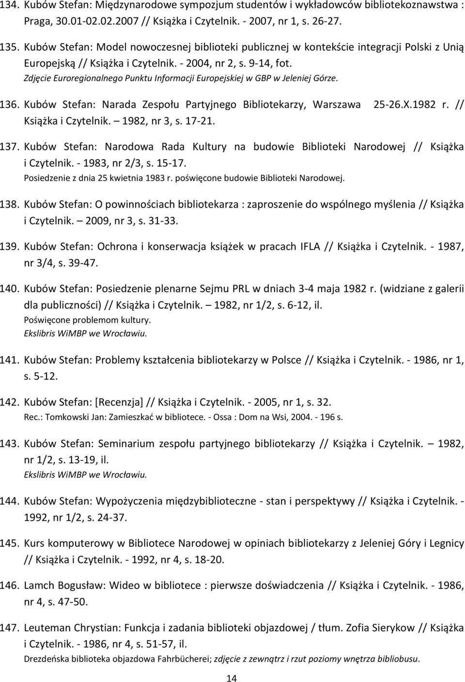 Zdjęcie Euroregionalnego Punktu Informacji Europejskiej w GBP w Jeleniej Górze. 136. Kubów Stefan: Narada Zespołu Partyjnego Bibliotekarzy, Warszawa 25-26.X.1982 r. // Książka i Czytelnik.