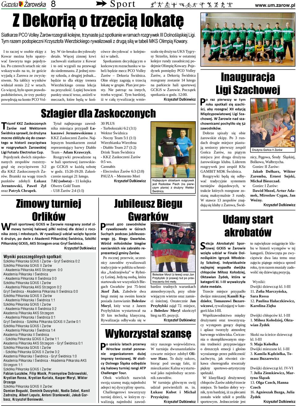 Triumf KKZ Zaskoczonych Żarów nad Wektorem Świdnica sprawił, że drużyna mocno zbliżyła się do czwartego w historii zwycięstwa w rozgrywkach Żarowskiej Ligi Futsalu Electrolux Cup.