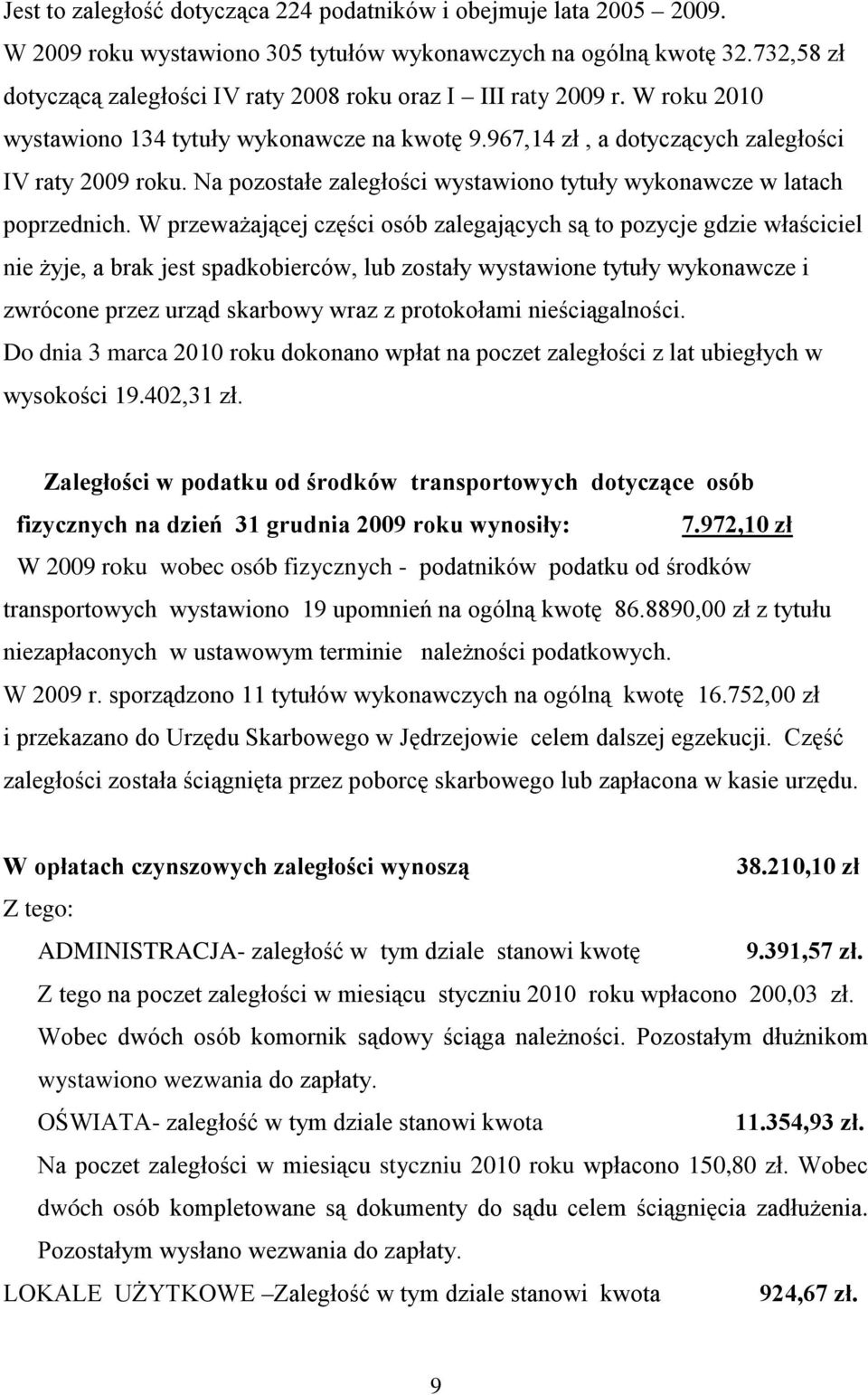 Na pozostałe zaległości wystawiono tytuły wykonawcze w latach poprzednich.