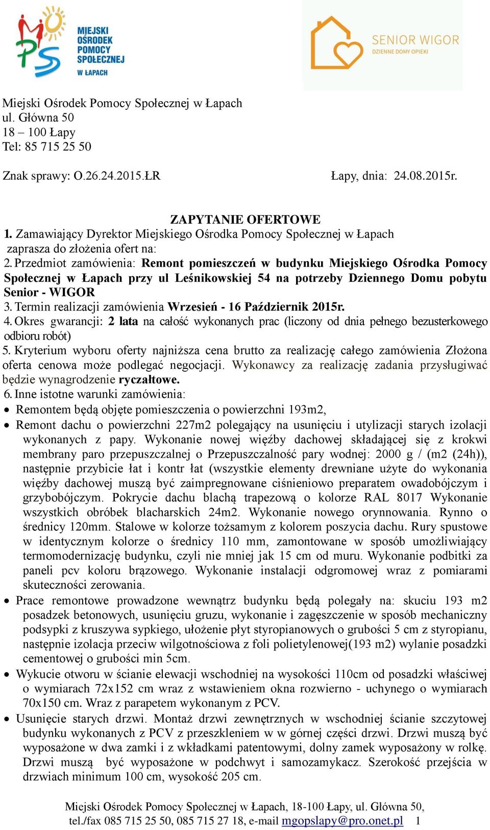 Przedmiot zamówienia: Remont pomieszczeń w budynku iejskiego Ośrodka Pomocy Społecznej w Łapach przy ul Leśnikowskiej 54 na potrzeby Dziennego Domu pobytu Senior - WIGOR 3.