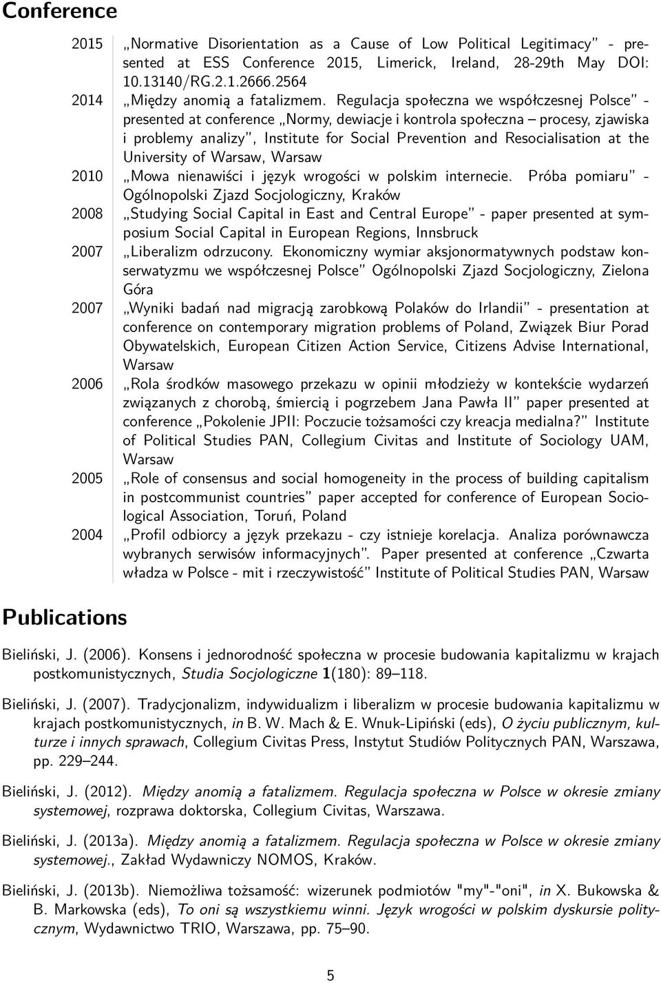 Regulacja społeczna we współczesnej Polsce - presented at conference Normy, dewiacje i kontrola społeczna procesy, zjawiska i problemy analizy, Institute for Social Prevention and Resocialisation at