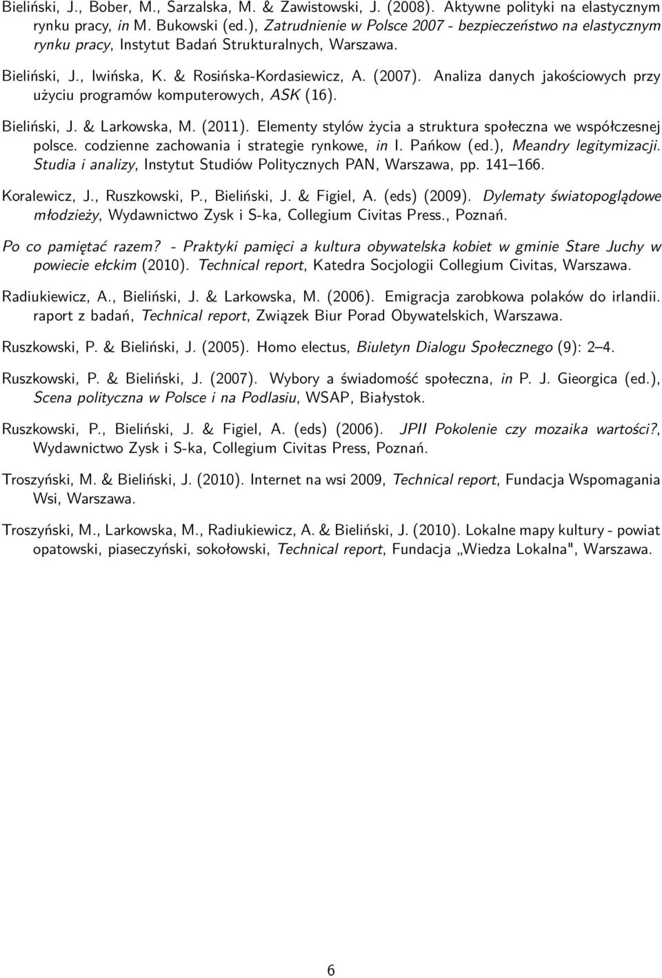 użyciu programów komputerowych, ASK (16). Analiza danych jakościowych przy Bieliński, J. & Larkowska, M. (2011). Elementy stylów życia a struktura społeczna we współczesnej polsce.