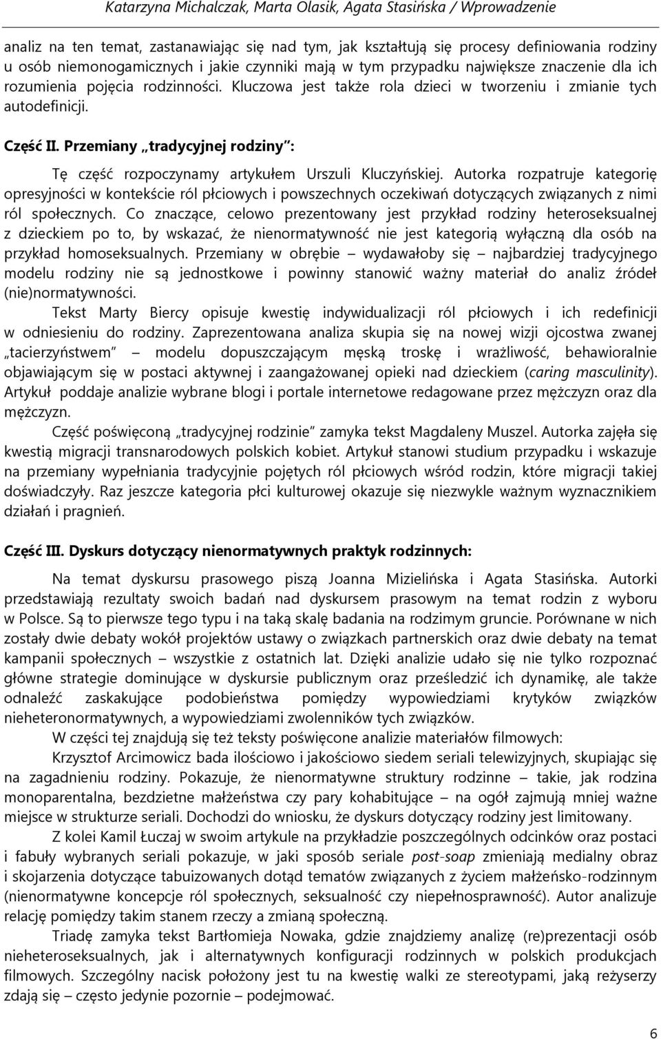 Autorka rozpatruje kategorię opresyjności w kontekście ról płciowych i powszechnych oczekiwań dotyczących związanych z nimi ról społecznych.