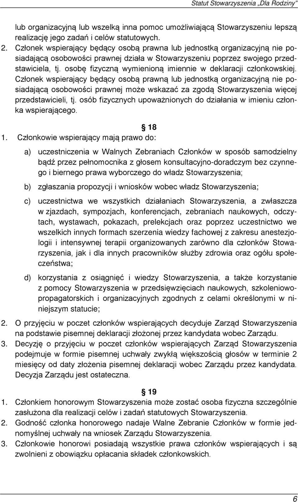 osobę fizyczną wymienioną imiennie w deklaracji członkowskiej.