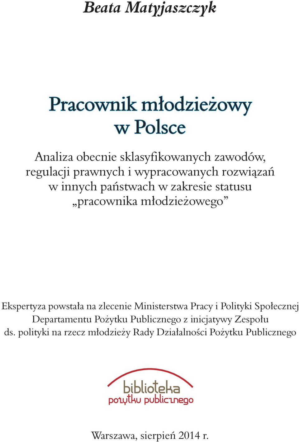 Ekspertyza powstała na zlecenie Ministerstwa Pracy i Polityki Społecznej Departamentu Pożytku Publicznego