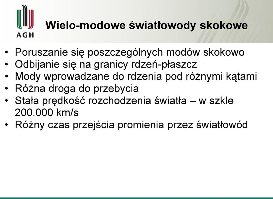 różnymi kątami Różna drga d przebycia Stała prędkść rzchdzenia