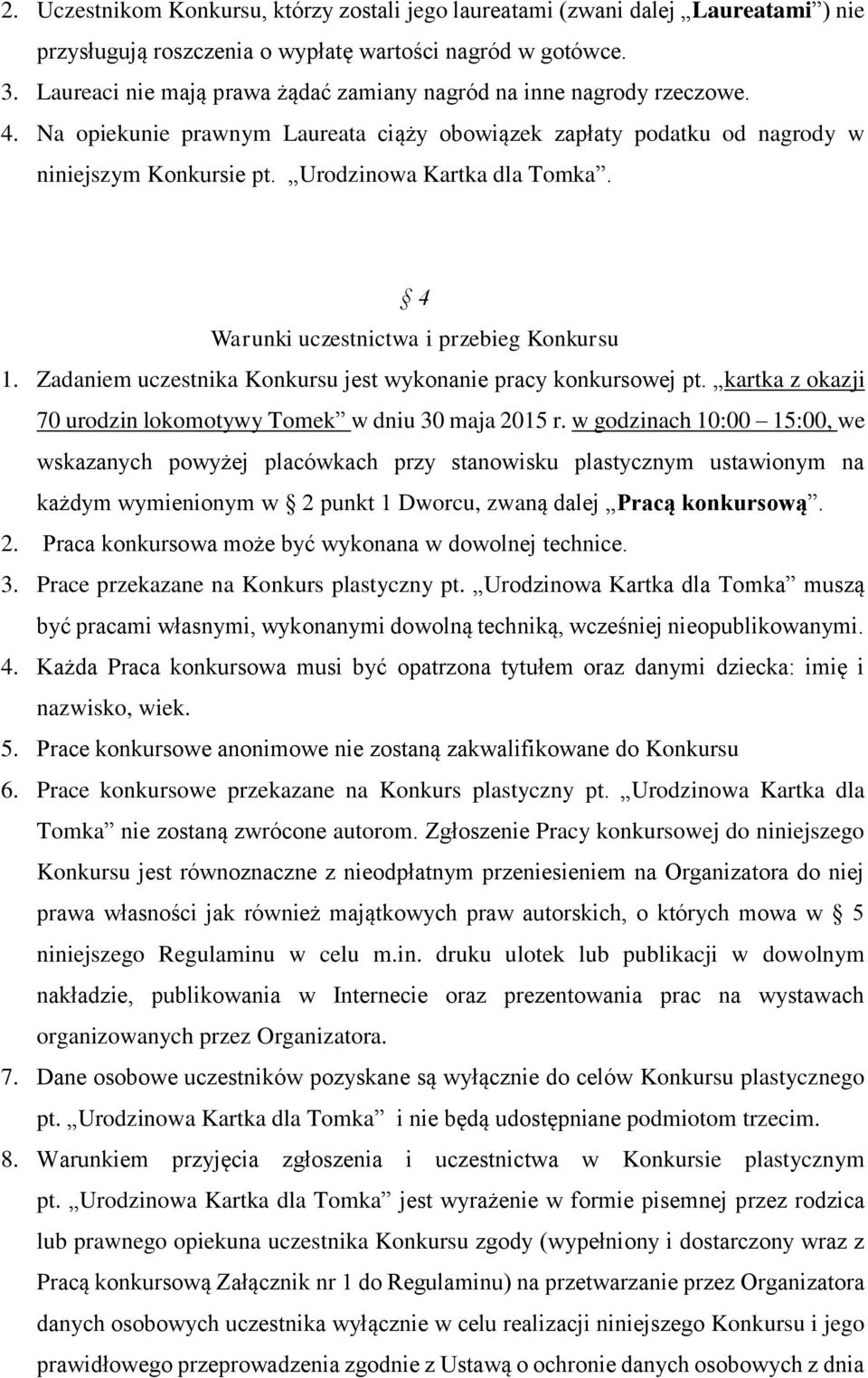 Urodzinowa Kartka dla Tomka. 4 Warunki uczestnictwa i przebieg Konkursu 1. Zadaniem uczestnika Konkursu jest wykonanie pracy konkursowej pt.