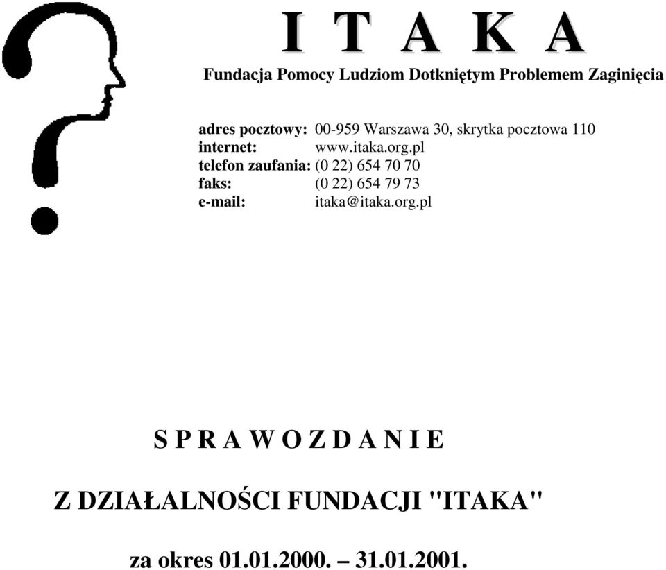 pl telefon zaufania: (0 22) 654 70 70 faks: (0 22) 654 79 73 e-mail: