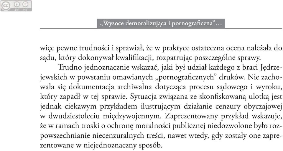 Nie zachowała się dokumentacja archiwalna dotycząca procesu sądowego i wyroku, który zapadł w tej sprawie.