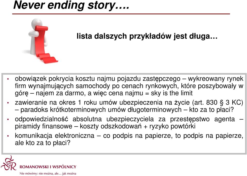 rynkowych, które poszybowały w górę najem za darmo, a więc cena najmu = sky is the limit zawieranie na okres 1 roku umów ubezpieczenia nażycie (art.