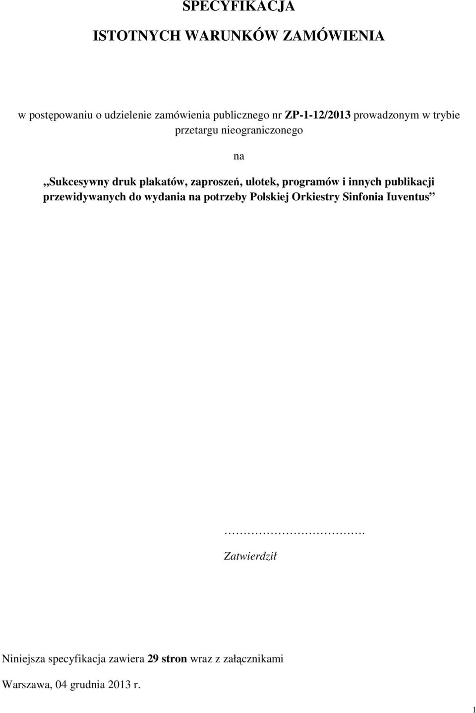 ulotek, programów i innych publikacji przewidywanych do wydania na potrzeby Polskiej Orkiestry Sinfonia