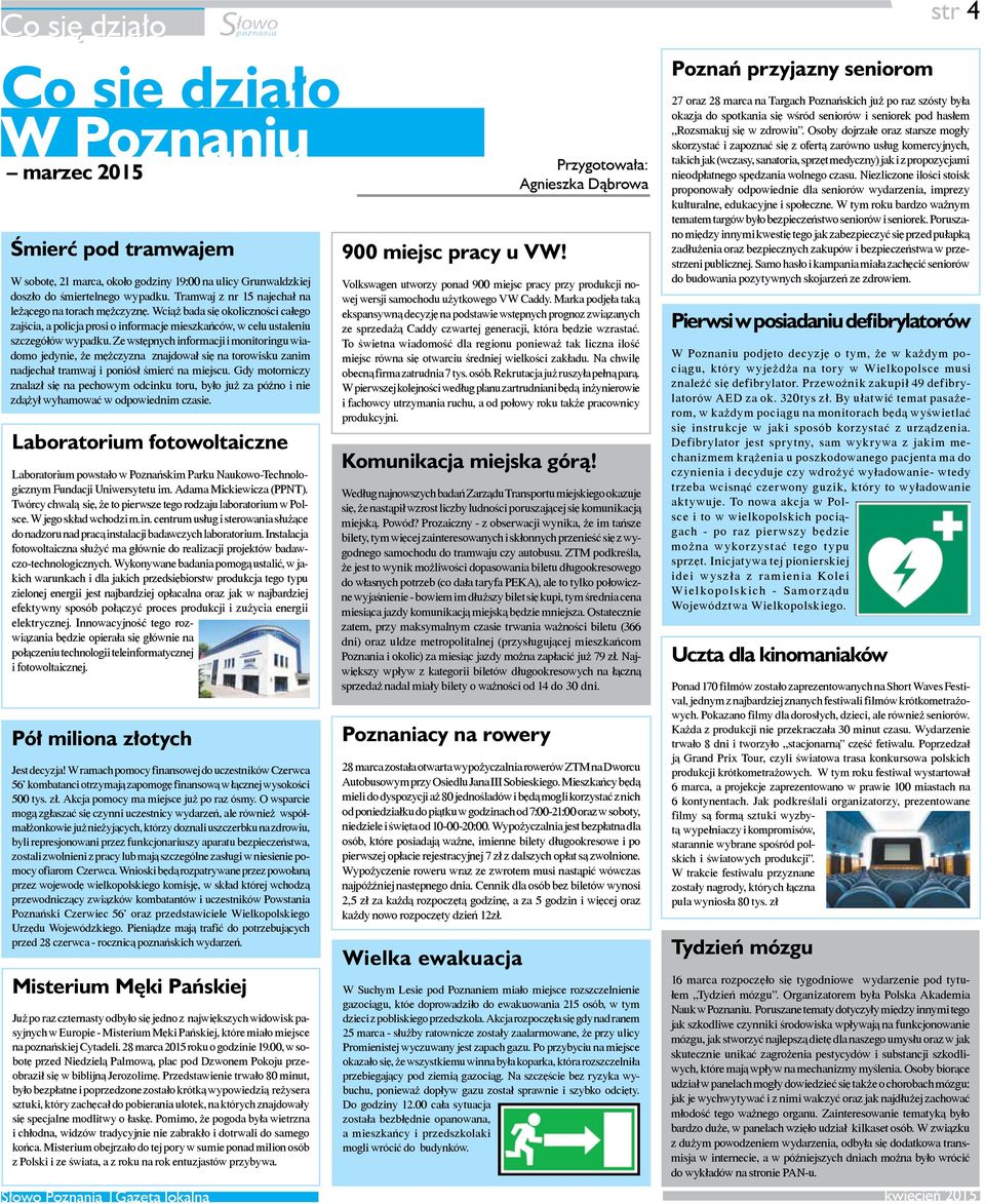 Ze wstępnych informacji i monitoringu wiadomo jedynie, że mężczyzna znajdował się na torowisku zanim nadjechał tramwaj i poniósł śmierć na miejscu.