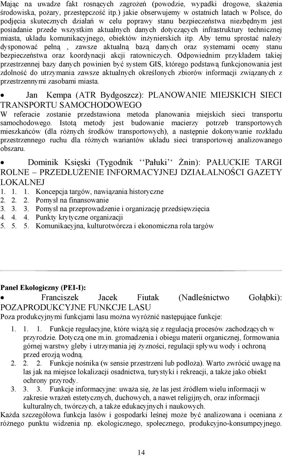 infrastruktury technicznej miasta, układu komunikacyjnego, obiektów inżynierskich itp.