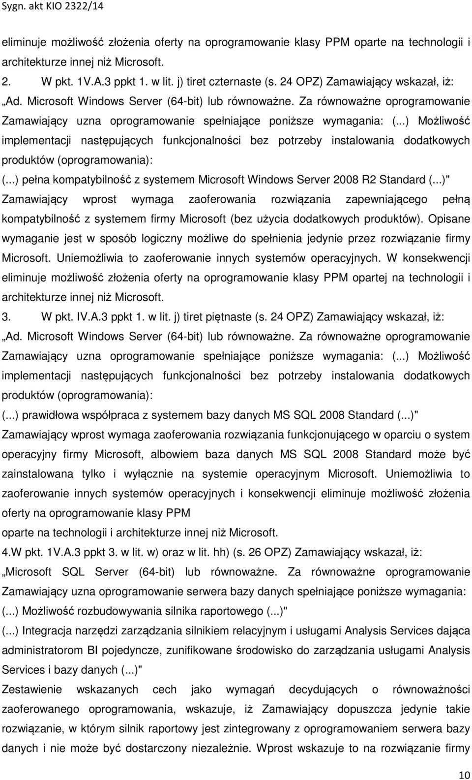 ..) Możliwość implementacji następujących funkcjonalności bez potrzeby instalowania dodatkowych produktów (oprogramowania): (.