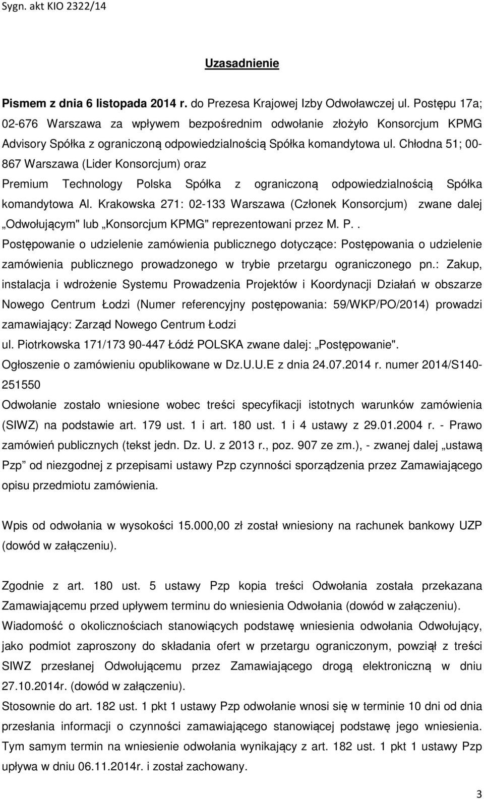 Chłodna 51; 00-867 Warszawa (Lider Konsorcjum) oraz Premium Technology Polska Spółka z ograniczoną odpowiedzialnością Spółka komandytowa Al.