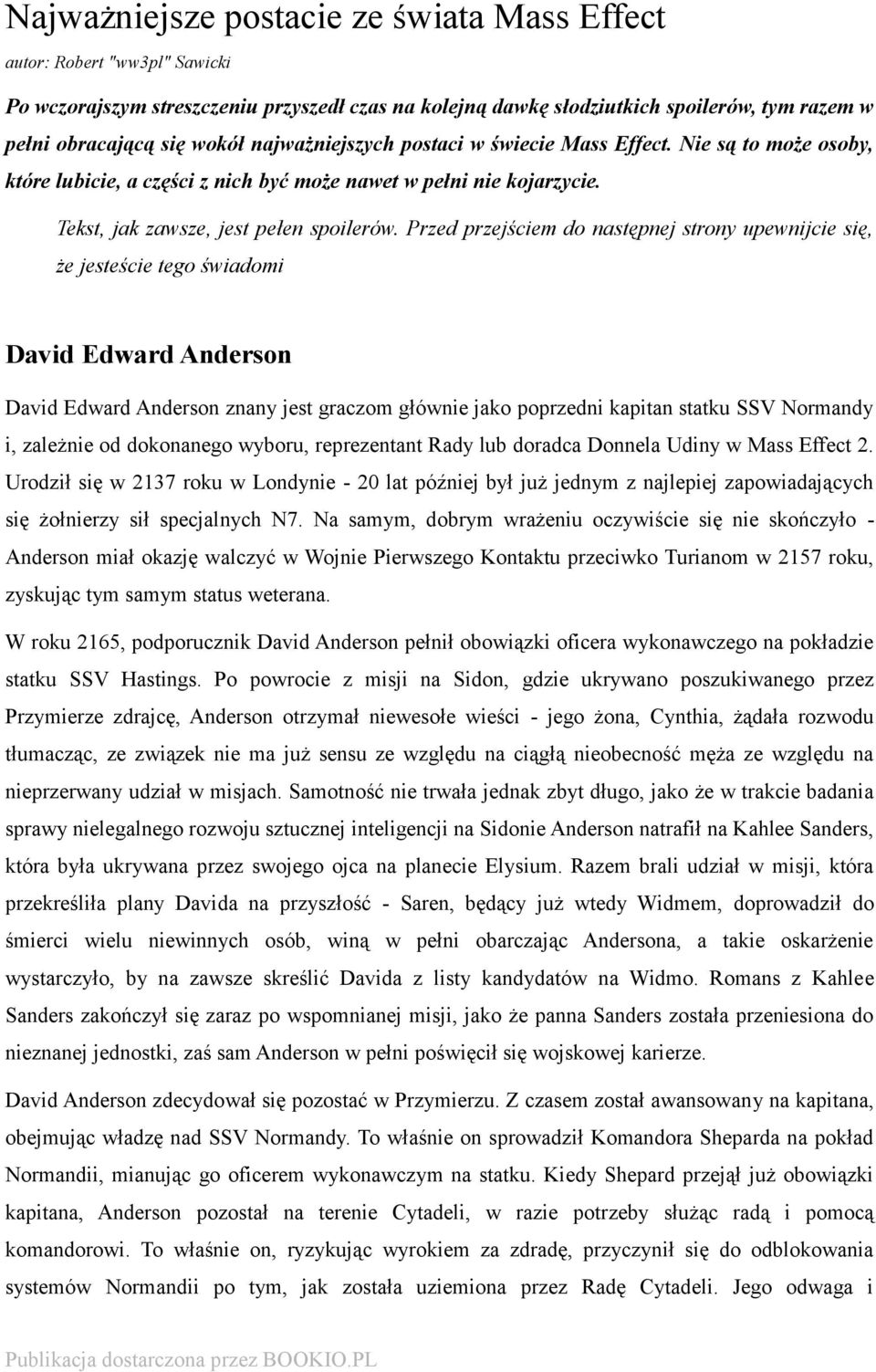 Przed przejściem do następnej strony upewnijcie się, że jesteście tego świadomi David Edward Anderson David Edward Anderson znany jest graczom głównie jako poprzedni kapitan statku SSV Normandy i,