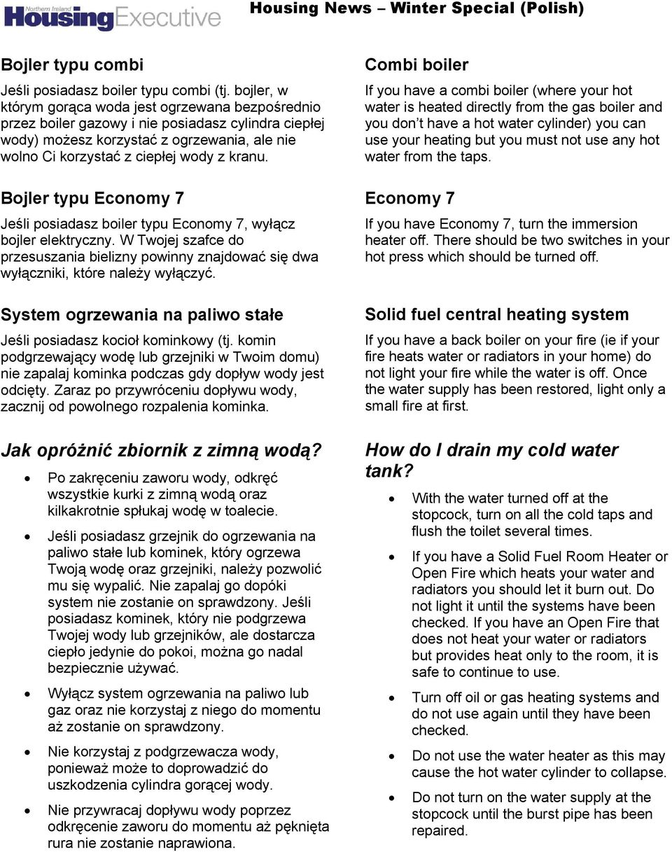 Bojler typu Economy 7 Jeśli posiadasz boiler typu Economy 7, wyłącz bojler elektryczny. W Twojej szafce do przesuszania bielizny powinny znajdować się dwa wyłączniki, które należy wyłączyć.