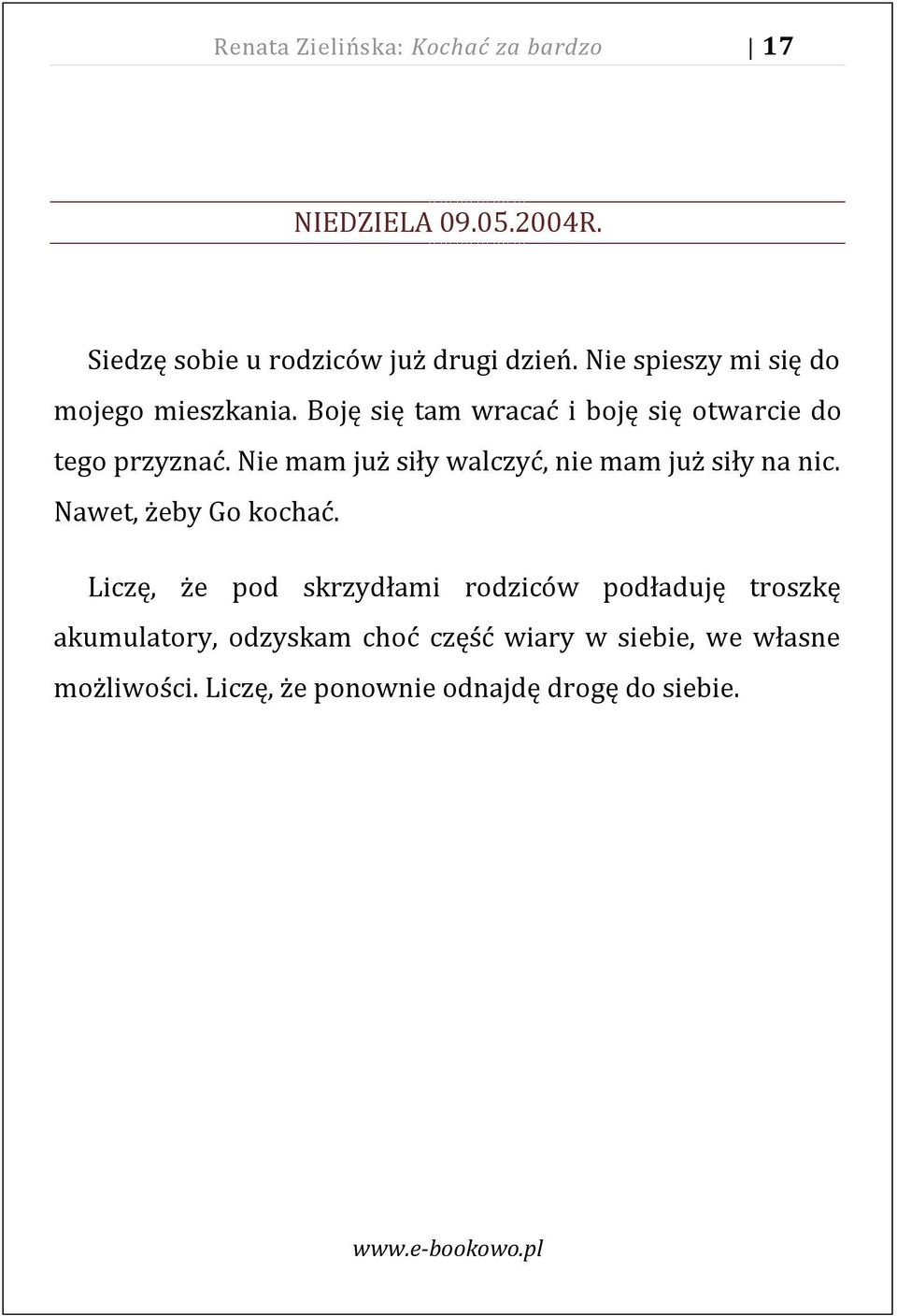 Nie mam już siły walczyć, nie mam już siły na nic. Nawet, żeby Go kochać.