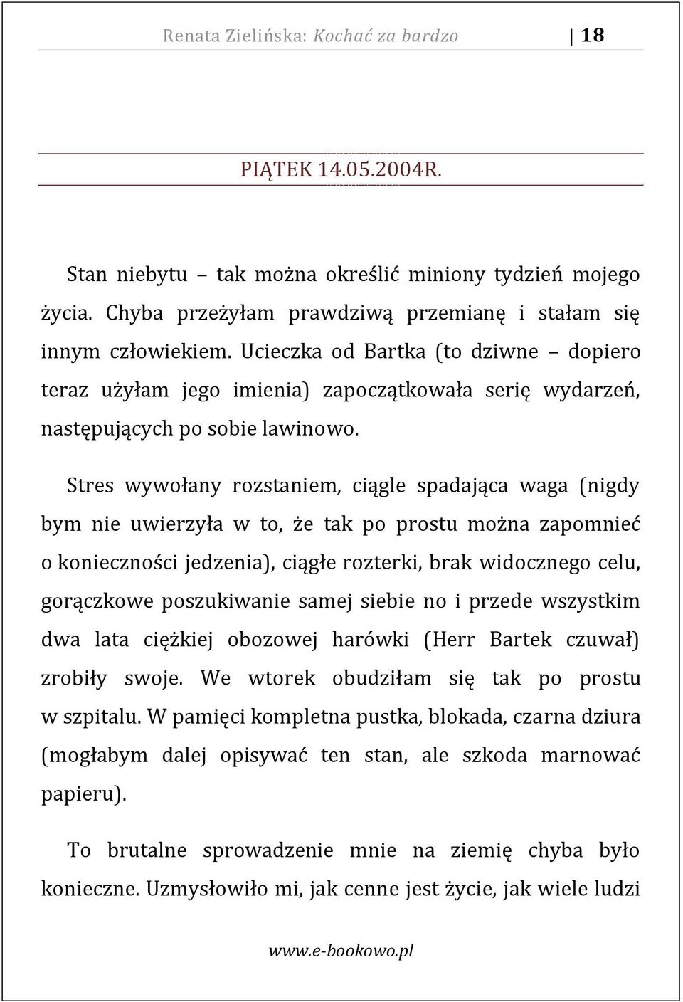 Stres wywołany rozstaniem, ciągle spadająca waga (nigdy bym nie uwierzyła w to, że tak po prostu można zapomnieć o konieczności jedzenia), ciągłe rozterki, brak widocznego celu, gorączkowe