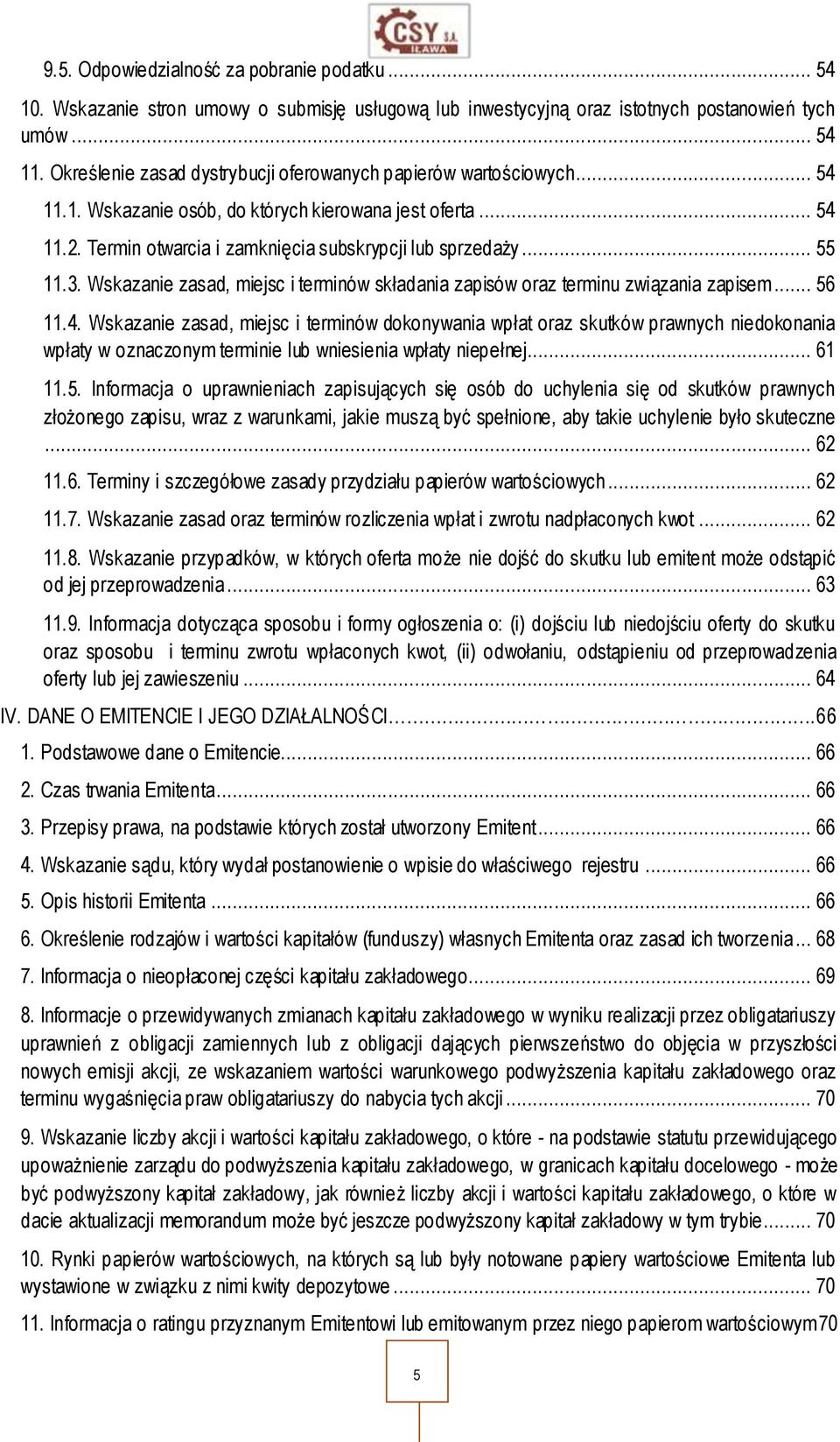 3. Wskazanie zasad, miejsc i terminów składania zapisów oraz terminu związania zapisem... 56 11.4.