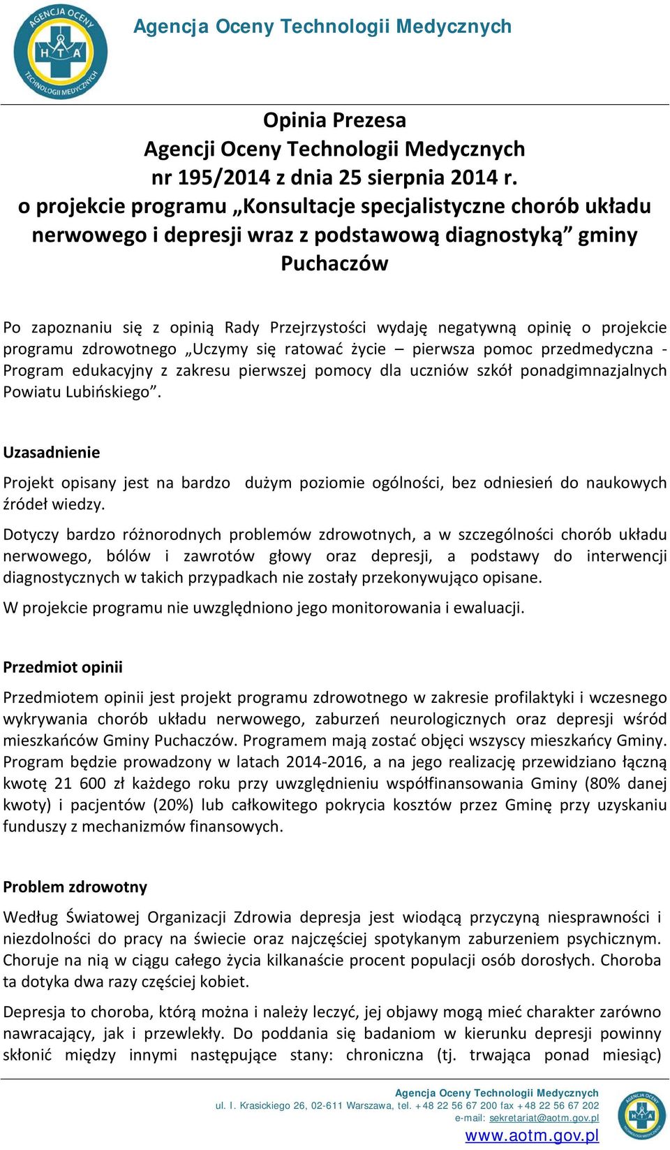 opinię o projekcie programu zdrowotnego Uczymy się ratować życie pierwsza pomoc przedmedyczna - Program edukacyjny z zakresu pierwszej pomocy dla uczniów szkół ponadgimnazjalnych Powiatu Lubińskiego.