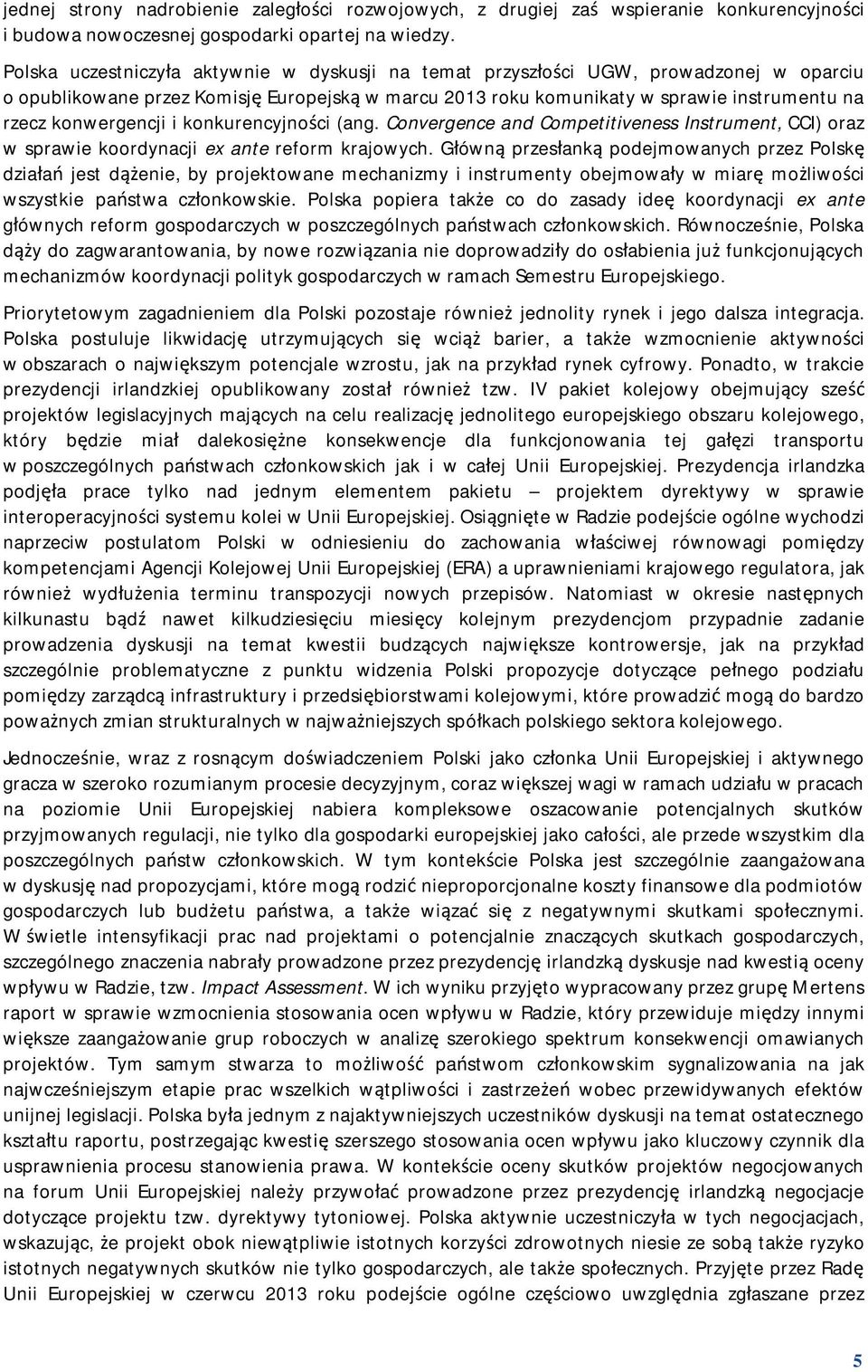 konwergencji i konkurencyjności (ang. Convergence and Competitiveness Instrument, CCI) oraz w sprawie koordynacji ex ante reform krajowych.