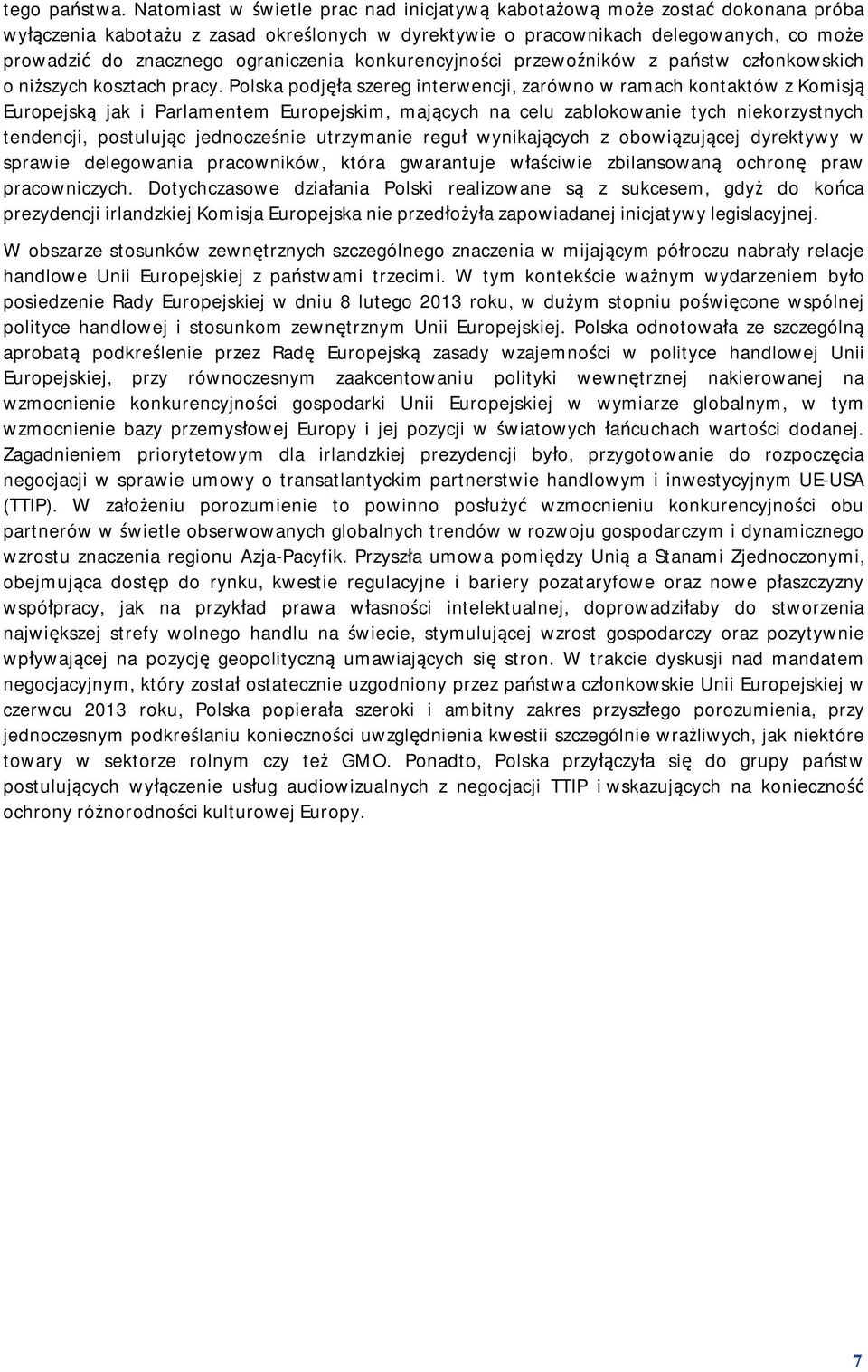 ograniczenia konkurencyjności przewoźników z państw członkowskich o niższych kosztach pracy.