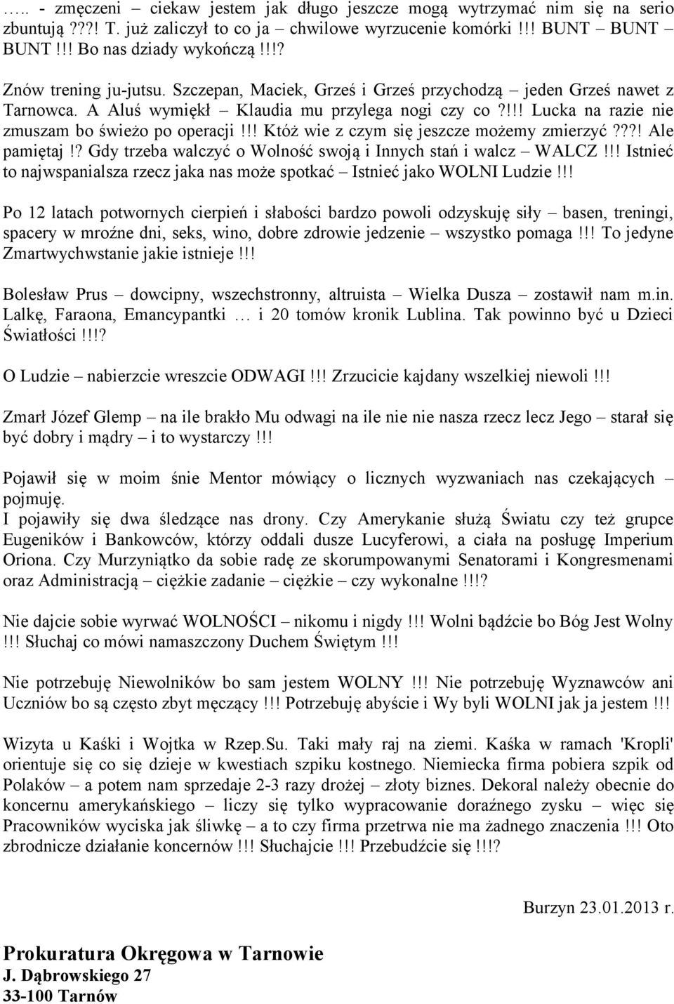 !! Któż wie z czym się jeszcze możemy zmierzyć???! Ale pamiętaj!? Gdy trzeba walczyć o Wolność swoją i Innych stań i walcz WALCZ!