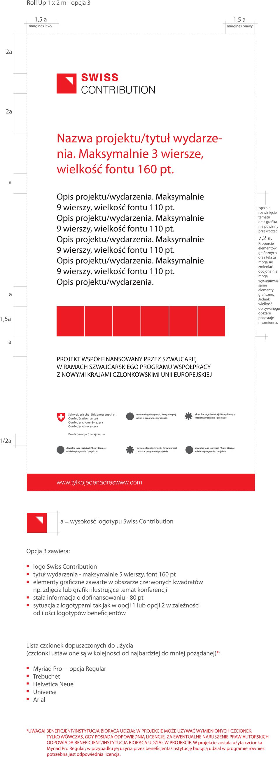 com = wysokość logotypu Swiss Contribution Opcj 3 zwier: tytuł wydrzeni - mksymlnie 5 wierszy, font 160 pt elementy grficzne zwrte w obszrze czerwonych kwdrtów np.