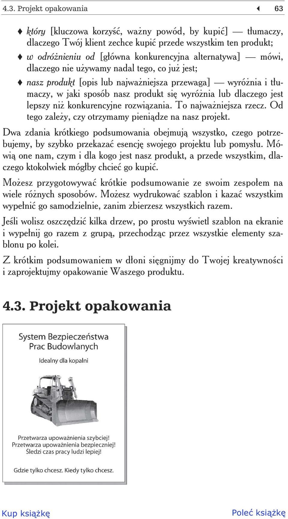 rozwi zania. To najwa niejsza rzecz. Od tego zale y, czy otrzymamy pieni dze na nasz projekt.