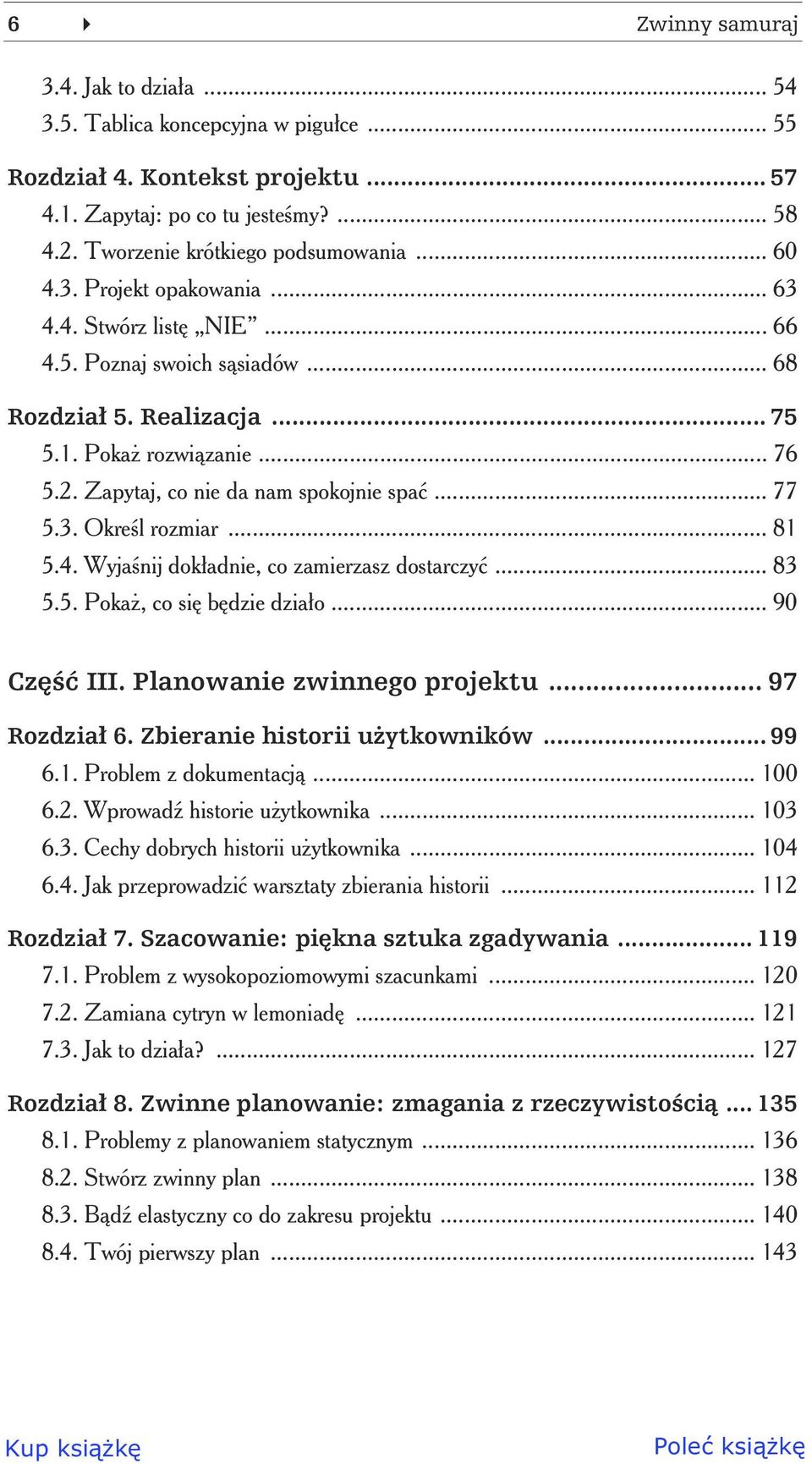 .. 77 5.3. Okre l rozmiar... 81 5.4. Wyja nij dok adnie, co zamierzasz dostarczy... 83 5.5. Poka, co si b dzie dzia o... 90 Cz III. Planowanie zwinnego projektu... 97 Rozdzia 6.